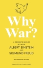 Why War? A Correspondence Between Albert Einstein and Sigmund Freud (Warbler Classics Annotated Edition) By Albert Einstein, Sigmund Freud, Stuart Gilbert (Translator) Cover Image