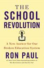 The School Revolution: A New Answer for Our Broken Education System By Ron Paul Cover Image