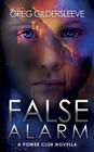 False Alarm: A Power Club Novella By Greg Gildersleeve Cover Image