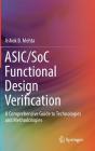 Asic/Soc Functional Design Verification: A Comprehensive Guide to Technologies and Methodologies By Ashok B. Mehta Cover Image