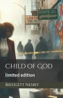 Child of God: limited edition By Bridgett y. Nesbit Cover Image