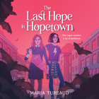 The Last Hope in Hopetown By Maria Tureaud, Mary Cross (Read by) Cover Image