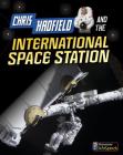 Chris Hadfield and the International Space Station (Adventures in Space) By Andrew Langley Cover Image