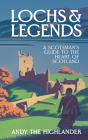 Lochs and Legends: A Scotsman's Guide to the Heart of Scotland By Andy the Highlander, Lilly Hurd Cover Image