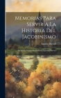 Memorias Para Servir A La Historia Del Jacobinismo: Escrito En Francés Por El Abate [aguntin] Barruel Cover Image