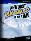 The Worst Avalanches of All Time (Epic Disasters) By Suzanne Garbe, Susan Cutter (Consultant) Cover Image