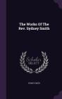 The Works of the REV. Sydney Smith By Sydney Smith Cover Image