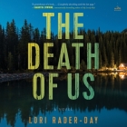 The Death of Us By Lori Rader-Day, Andi Arndt (Read by), Mark Bramhall (Read by) Cover Image