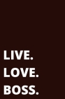 Live. Love. Boss. Journal - Black By Shawn Jones Harris Cover Image