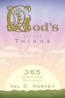 God's Little Things: 365 Inspirational Devotionals By Val D. Harvey Cover Image