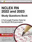 NCLEX RN 2022 and 2023 Study Questions Book - 3 Full-Length Practice Tests for the NCLEX RN Examination: [4th Edition] Cover Image