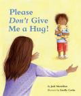 Please Don't Give Me a Hug! By Judi Moreillon, Estelle Corke (Illustrator) Cover Image