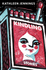 Kindling: Stories Cover Image