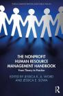 The Nonprofit Human Resource Management Handbook: From Theory to Practice (Public Administration and Public Policy) By Jessica Word (Editor), Jessica Sowa (Editor) Cover Image