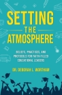 Setting the Atmosphere: Beliefs, Practices, and Protocols for Faith-Filled Educational Leaders By Deborah L. Wortham Cover Image
