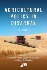 Agricultural Policy in Disarray: Volume 1 (American Enterprise Institute) By Vincent H. Smith, Joseph W. Glauber (Editor), Barry K. Goodwin (Editor) Cover Image