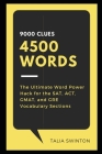 9000 Clues 4500 Words: The Ultimate Word Power Hack for the SAT, ACT, GMAT, and GRE Vocabulary Sections By Talia Swinton Cover Image