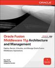 Oracle Fusion Middleware 11g Architecture and Management Cover Image