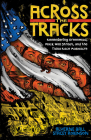Across the Tracks: Remembering Greenwood, Black Wall Street, and the Tulsa Race Massacre By Alverne Ball, Stacey Robinson (Illustrator), Reynaldo Anderson (Contributions by), Dr. Colette Yellow Robe (Contributions by) Cover Image