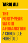 The Forty-Year War in Afghanistan: A Chronicle Foretold Cover Image