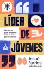 Líder de jóvenes: 12 marcas para impactar a las nuevas generaciones By Coalición por el evangelio, Josué Barrios (Editor) Cover Image