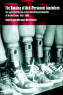 The Banning of Anti-Personnel Landmines: The Legal Contribution of the International Committee of the Red Cross 1955-1999 Cover Image