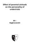 Effect of parental attitude on the personality of undertrials By Raghuvanshi M. P. Cover Image