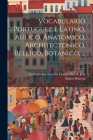 Vocabulario Portuguez E Latino, Aulico, Anatomico, Architectonico, Bellico, Botanico, ... Cover Image