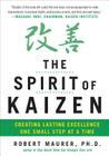 The Spirit of Kaizen: Creating Lasting Excellence One Small Step at a Time By Robert Maurer Cover Image