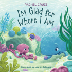 I'm Glad for Where I Am By Rachel Cruze, Lauren Gallegos (Illustrator) Cover Image