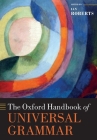 The Oxford Handbook of Universal Grammar (Oxford Handbooks) By Ian Roberts (Editor) Cover Image