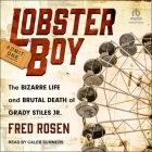 Lobster Boy: The Bizarre Life and Brutal Death of Grady Stiles Jr. Cover Image