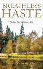 Breathless Haste: Finding God in Ordinary Life Cover Image