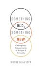 Something Old, Something New: Contemporary Entanglements of Religion and Secularity By Wayne Glausser Cover Image