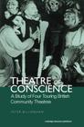 Theatre of Conscience 1939-53: A Study of Four Touring British Community Theatres By Peter Billingham (Editor) Cover Image