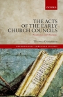 The Acts of Early Church Councils Acts: Production and Character (Oxford Early Christian Studies) Cover Image