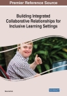 Building Integrated Collaborative Relationships for Inclusive Learning Settings Cover Image