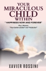 Your Miraculous Child Within: Happiness Now and Forever By Xavier Rossini Cover Image