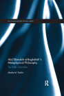 Abū'l-Barakāt Al-Baghdādī's Metaphysical Philosophy: The Kitāb Al-Mu'tabar (Routledge Jewish Studies) By Moshe M. Pavlov Cover Image