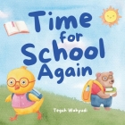 Time for School Again: A Fun Story About Animals Getting Back to School and Meeting Friends Cover Image