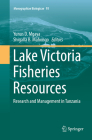 Lake Victoria Fisheries Resources: Research and Management in Tanzania (Monographiae Biologicae #93) By Yunus D. Mgaya (Editor), Shigalla B. Mahongo (Editor) Cover Image