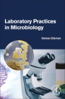 Laboratory Practices in Microbiology By Osman Erkmen Cover Image