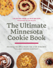 The Ultimate Minnesota Cookie Book: 100 Best Recipes from the Star Tribune's Holiday Cookie Contest Cover Image