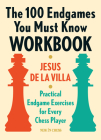 The 100 Endgames You Must Know Workbook: Practical Endgame Exercises for Every Chess Player By Jesus De La Villa, Ramon Jessurun (Editor), Ramon Jessurun (Translator) Cover Image