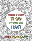 Things I Want To Say At Work But Can't, Adult Coloring Book: Funny Office Notebook Gift Cover Image
