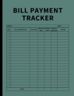 Bill Payment Tracker: Invoices Monthly Organizer and Annual Report for Small Business, Self Employed, and Personal Finance (Green) Cover Image