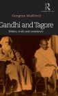 Gandhi and Tagore: Politics, truth and conscience By Gangeya Mukherji Cover Image