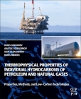 Thermophysical Properties of Individual Hydrocarbons of Petroleum and Natural Gases: Properties, Methods, and Low-Carbon Technologies By Boris A. Grigoriev, Anatoly A. Gerasimov, Igor S. Alexandrov Cover Image