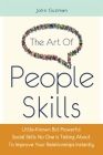 The Art Of People Skills: Little-Known But Powerful Social Skills No One Is Talking About To Improve Your Relationships Instantly By John Guzman, Patrick Magana Cover Image
