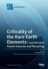 Criticality of the Rare Earth Elements: Current and Future Sources and Recycling By Simon M. Jowitt (Guest Editor) Cover Image